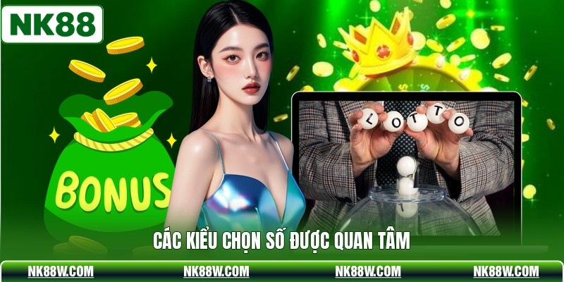 Các kiểu chọn số được quan tâm